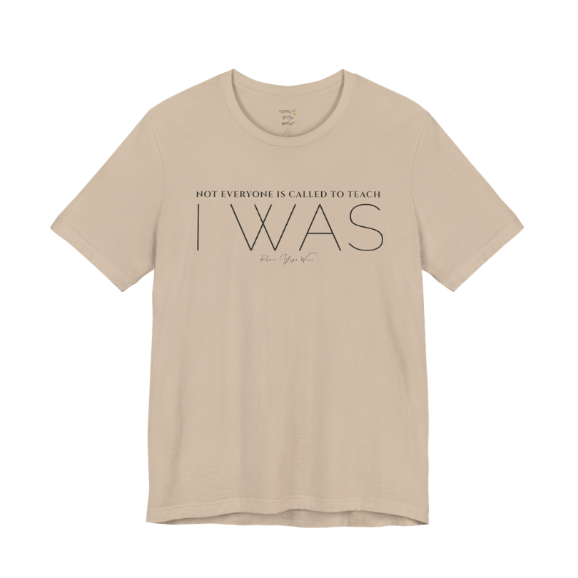 NOT EVERYONE IS CALLED TO TEACH I WAS yoga teacher gift tee flat lay in Tan — Yoga Teacher Gifts collection by Ramro Yoga Wear