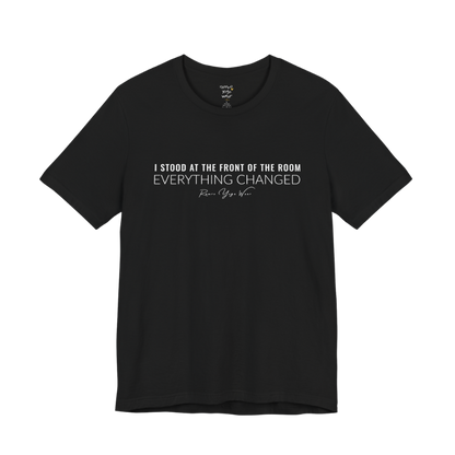 I STOOD AT THE FRONT OF THE ROOM EVERYTHING CHANGED yoga teacher gift tee flat lay in Black — Yoga Teacher Gifts collection by Ramro Yoga Wear
