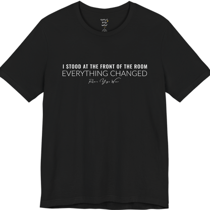 I STOOD AT THE FRONT OF THE ROOM EVERYTHING CHANGED yoga teacher gift tee flat lay in Black — Yoga Teacher Gifts collection by Ramro Yoga Wear