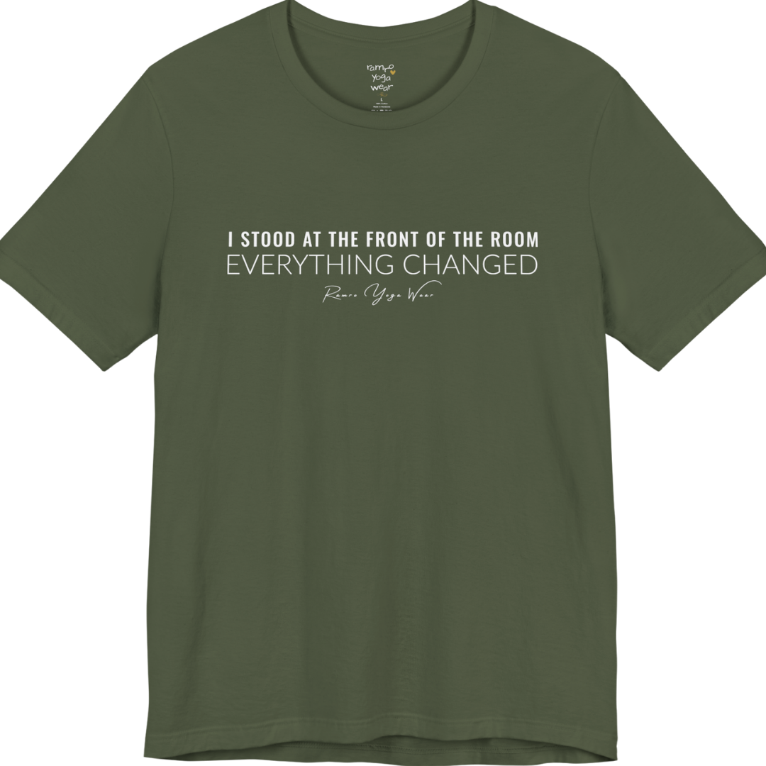 I STOOD AT THE FRONT OF THE ROOM EVERYTHING CHANGED yoga teacher gift tee flat lay in Military Green — Yoga Teacher Gifts collection by Ramro Yoga Wear