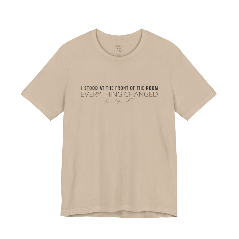 I STOOD AT THE FRONT OF THE ROOM EVERYTHING CHANGED yoga teacher gift tee flat lay in Tan — Yoga Teacher Gifts collection by Ramro Yoga Wear