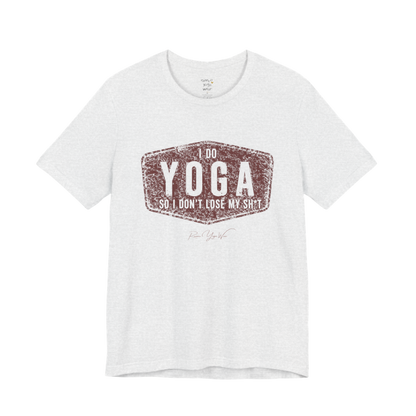  I DO YOGA SO I DON'T LOSE MY SH*T distressed badge tee — Funny Yoga Shirts collection by Ramro Yoga Wear — Ash