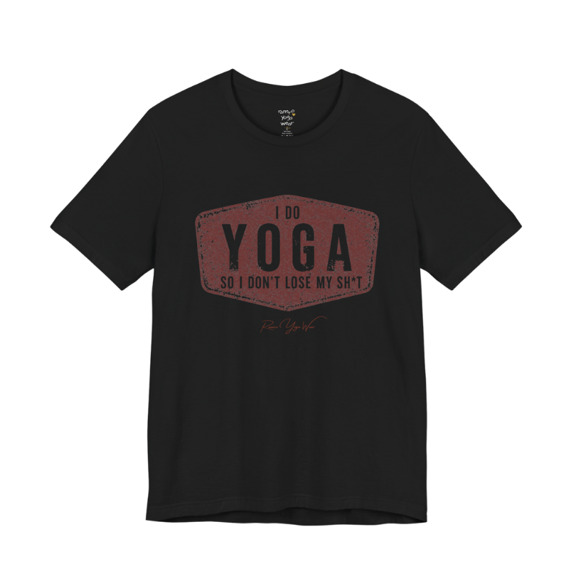 I DO YOGA SO I DON'T LOSE MY SH*T distressed badge tee — Funny Yoga Shirts collection by Ramro Yoga Wear — Black