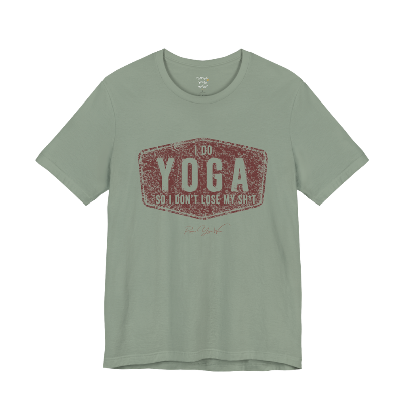 I DO YOGA SO I DON'T LOSE MY SH*T distressed badge tee — Funny Yoga Shirts collection by Ramro Yoga Wear — Sage