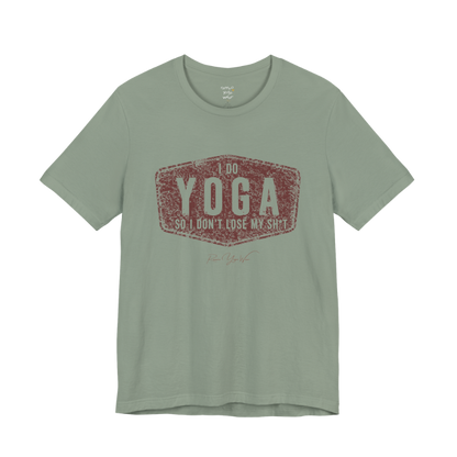 I DO YOGA SO I DON'T LOSE MY SH*T distressed badge tee — Funny Yoga Shirts collection by Ramro Yoga Wear — Sage