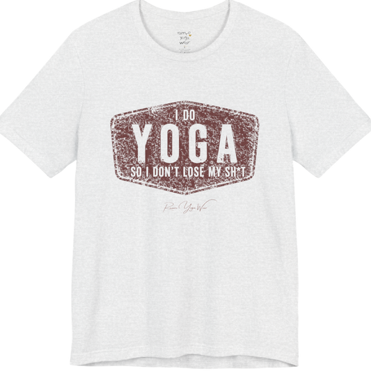 I DO YOGA SO I DON'T LOSE MY SH*T distressed badge tee — Funny Yoga Shirts collection by Ramro Yoga Wear — Ash color
