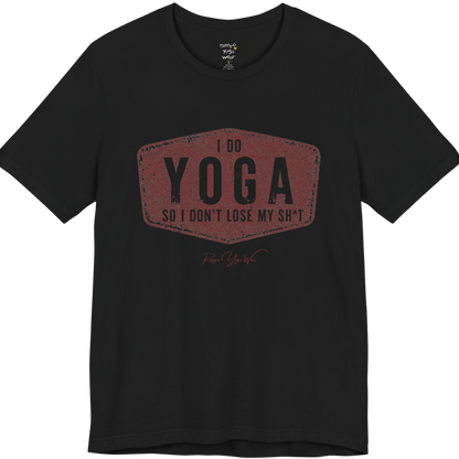 I DO YOGA SO I DON'T LOSE MY SH*T distressed badge tee — Funny Yoga Shirts collection by Ramro Yoga Wear — Black color