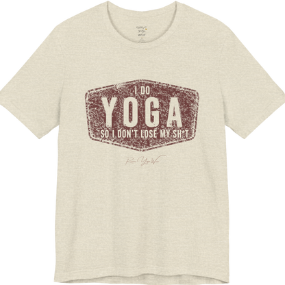 I DO YOGA SO I DON'T LOSE MY SH*T distressed badge tee — Funny Yoga Shirts collection by Ramro Yoga Wear — Heather Prism Natural color
