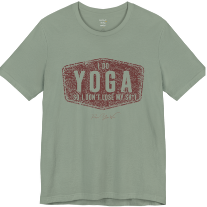 I DO YOGA SO I DON'T LOSE MY SH*T distressed badge tee — Funny Yoga Shirts collection by Ramro Yoga Wear — Sage color