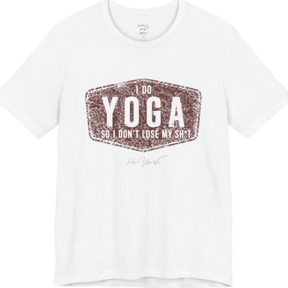 I DO YOGA SO I DON'T LOSE MY SH*T distressed badge tee — Funny Yoga Shirts collection by Ramro Yoga Wear — White color