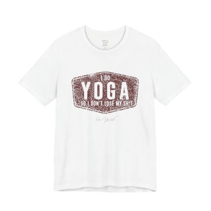 I DO YOGA SO I DON'T LOSE MY SH*T distressed badge tee — Funny Yoga Shirts collection by Ramro Yoga Wear — White