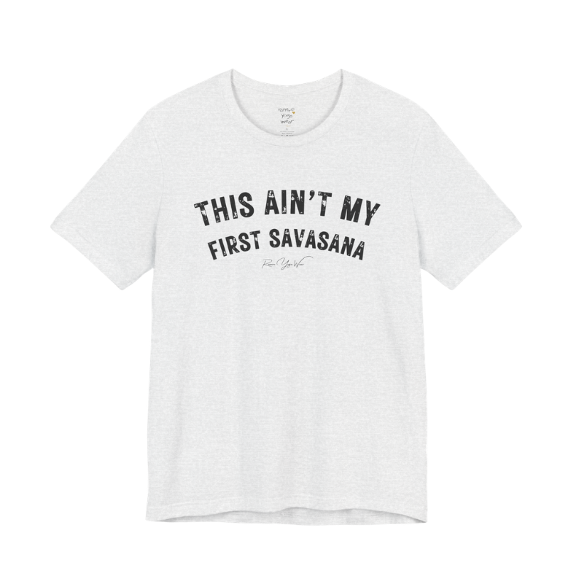 THIS AIN'T MY FIRST SAVASANA distressed varsity tee — Funny Yoga Shirts collection by Ramro Yoga Wear — Ash