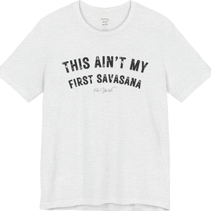 THIS AIN'T MY FIRST SAVASANA distressed varsity tee — Funny Yoga Shirts collection by Ramro Yoga Wear — Ash