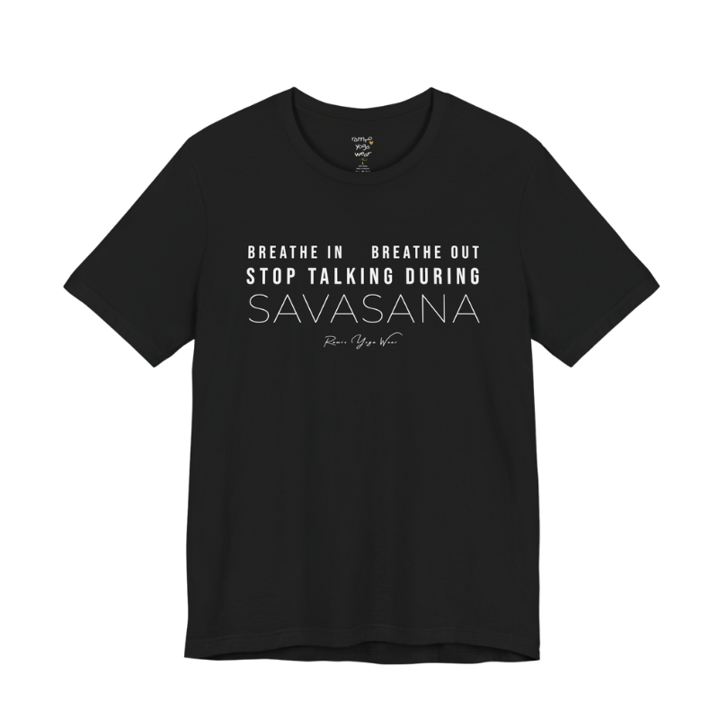 BREATHE IN BREATHE OUT STOP TALKING DURING SAVASANA yoga teacher gift tee flat lay in Black — Yoga Teacher Gifts collection by Ramro Yoga Wear
