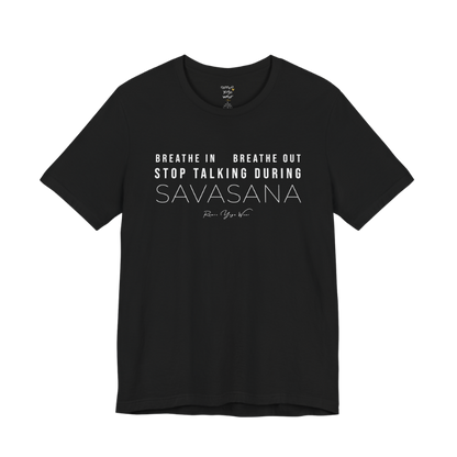 BREATHE IN BREATHE OUT STOP TALKING DURING SAVASANA yoga teacher gift tee flat lay in Black — Yoga Teacher Gifts collection by Ramro Yoga Wear