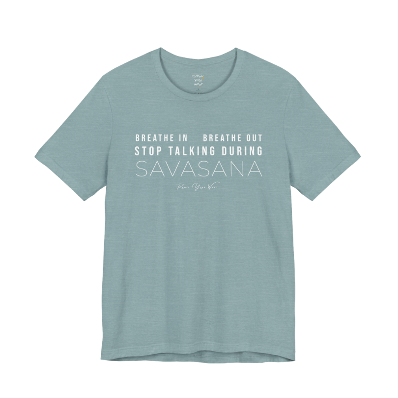 BREATHE IN BREATHE OUT STOP TALKING DURING SAVASANA yoga teacher gift tee flat lay in Heather Blue Lagoon — Yoga Teacher Gifts collection by Ramro Yoga Wear