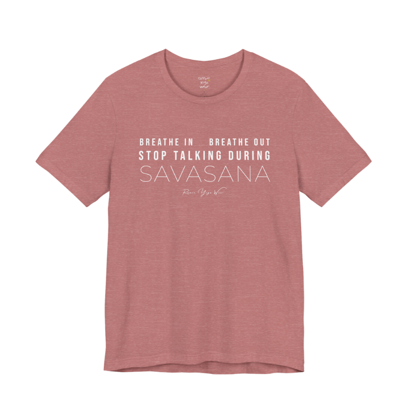 BREATHE IN BREATHE OUT STOP TALKING DURING SAVASANA yoga teacher gift tee flat lay in Heather Mauve — Yoga Teacher Gifts collection by Ramro Yoga Wear