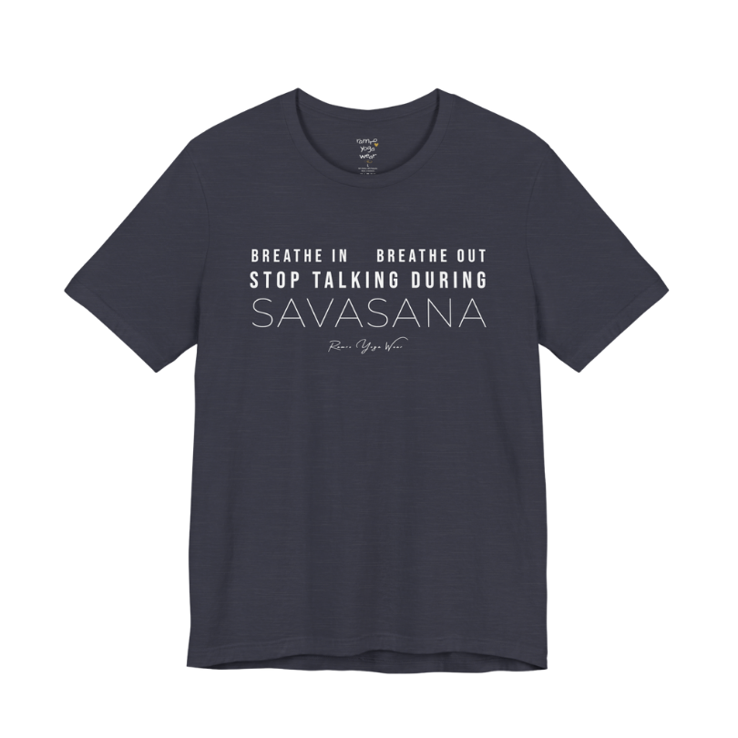 BREATHE IN BREATHE OUT STOP TALKING DURING SAVASANA yoga teacher gift tee flat lay in Heather Midnight Navy  — Yoga Teacher Gifts collection by Ramro Yoga Wear