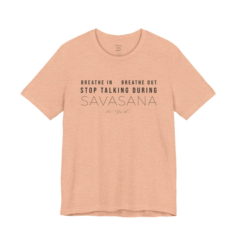 BREATHE IN BREATHE OUT STOP TALKING DURING SAVASANA yoga teacher gift tee flat lay in Heather Peach — Yoga Teacher Gifts collection by Ramro Yoga Wear