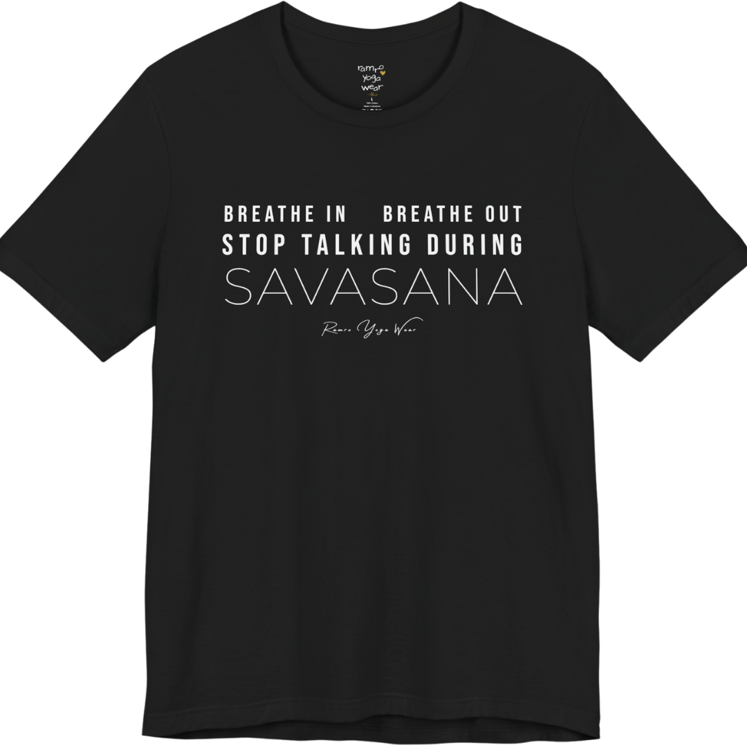 BREATHE IN BREATHE OUT STOP TALKING DURING SAVASANA yoga teacher gift tee flat lay in Black — Yoga Teacher Gifts collection by Ramro Yoga Wear