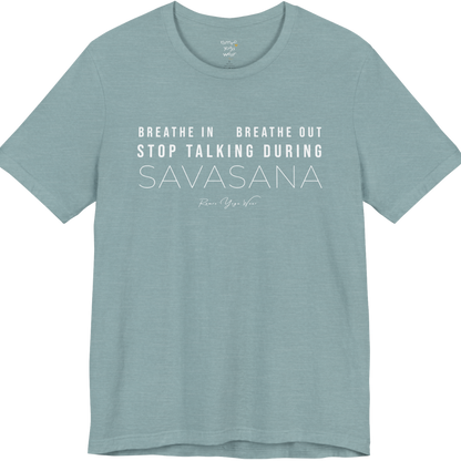 BREATHE IN BREATHE OUT STOP TALKING DURING SAVASANA yoga teacher gift tee flat lay in Heather Blue Lagoon — Yoga Teacher Gifts collection by Ramro Yoga Wear