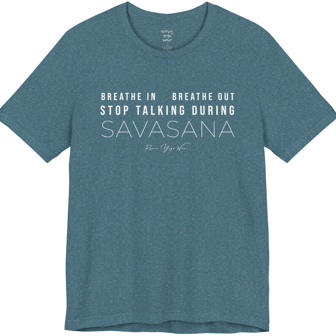 BREATHE IN BREATHE OUT STOP TALKING DURING SAVASANA yoga teacher gift tee flat lay in Heather Deep Teal — Yoga Teacher Gifts collection by Ramro Yoga Wear