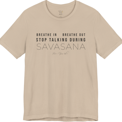 BREATHE IN BREATHE OUT STOP TALKING DURING SAVASANA yoga teacher gift tee flat lay in Tan — Yoga Teacher Gifts collection by Ramro Yoga Wear