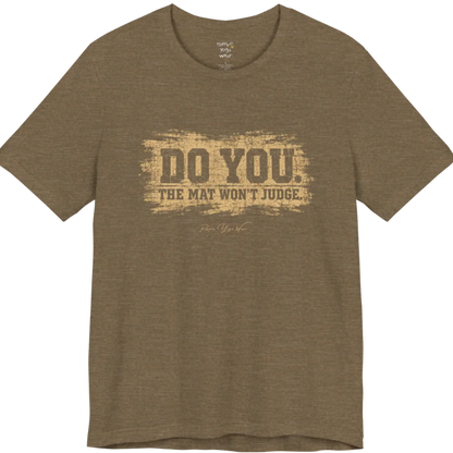 A short sleeved grunge tee, smudged  paint background with bold typography reading "Do You. The Mat Won't Judge." — Funny Yoga Shirts collection by Ramro Yoga Wear in Heather Olive