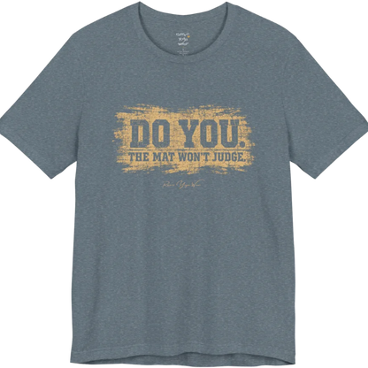 A short sleeved grunge tee, smudged  paint background with bold typography reading "Do You. The Mat Won't Judge." — Funny Yoga Shirts collection by Ramro Yoga Wear in Heather Slate