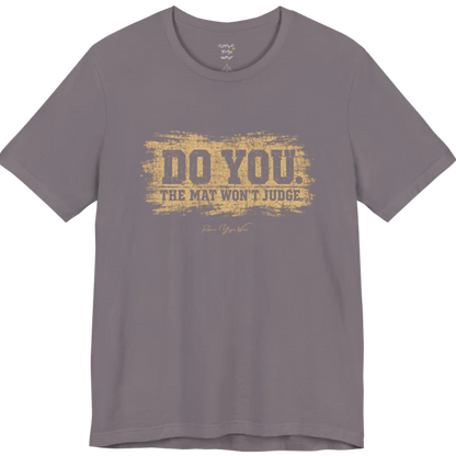 A short sleeved grunge tee, smudged  paint background with bold typography reading "Do You. The Mat Won't Judge." — Funny Yoga Shirts collection by Ramro Yoga Wear in Storm