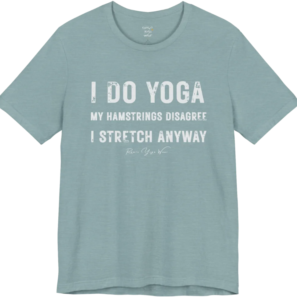 A short sleeved tee called the Hamstrings T-Shirt, flat lay and a Bella+Canvas 3001 shirt. Simply says, I Do Yoga. My Hamstrings Disagree. I Stretch Anyway. Design highlights bold distressed grunge typography in three stacked lines, with a large I Do Yoga above two smaller lines.  Most would agree with this one. Color is Heather Blue Lagoon.