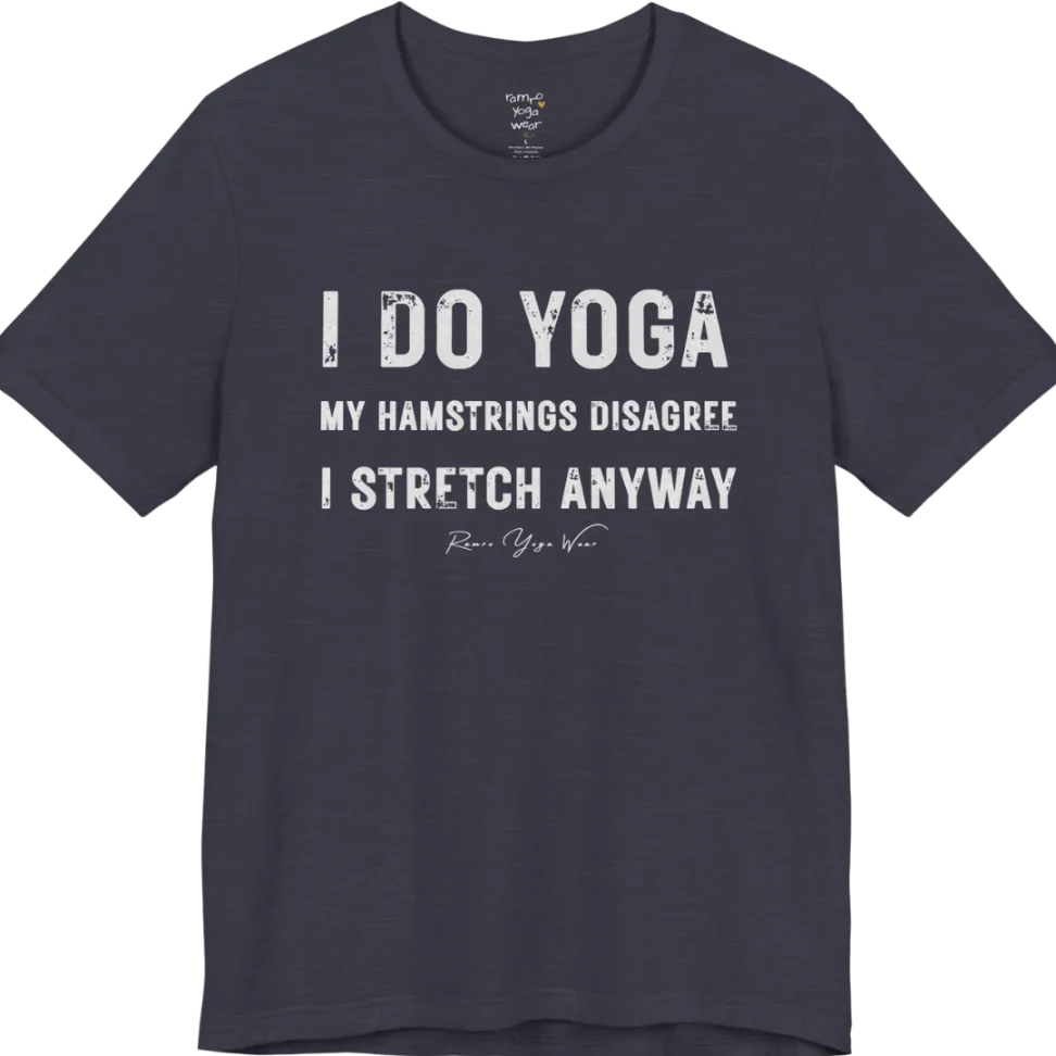 A short sleeved tee called the Hamstrings T-Shirt, flat lay and a Bella+Canvas 3001 shirt. Simply says, I Do Yoga. My Hamstrings Disagree. I Stretch Anyway. Design highlights bold distressed grunge typography in three stacked lines, with a large I Do Yoga above two smaller lines.  Most would agree with this one. Color is Heather Midnight Navy.