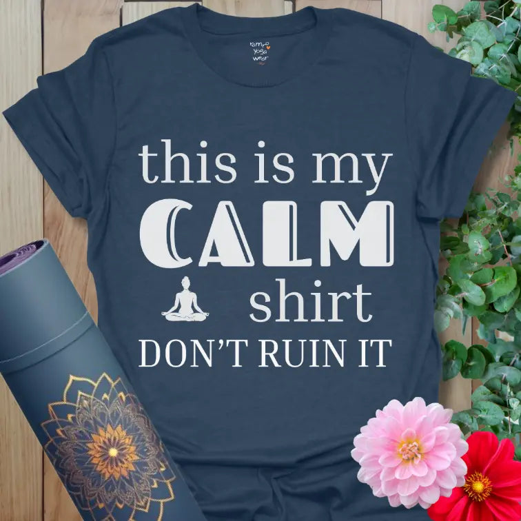 Heather Navy Dont Ruin It T-Shirt with CALM statement design. Yoga humor tee for grounding your mood with soft, lightweight comfort.