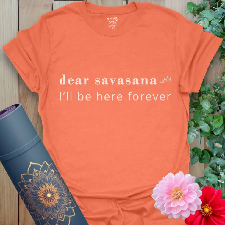Heather Orange Dear Savasana T-Shirt with bright, uplifting yoga quote and relaxed unisex fit.