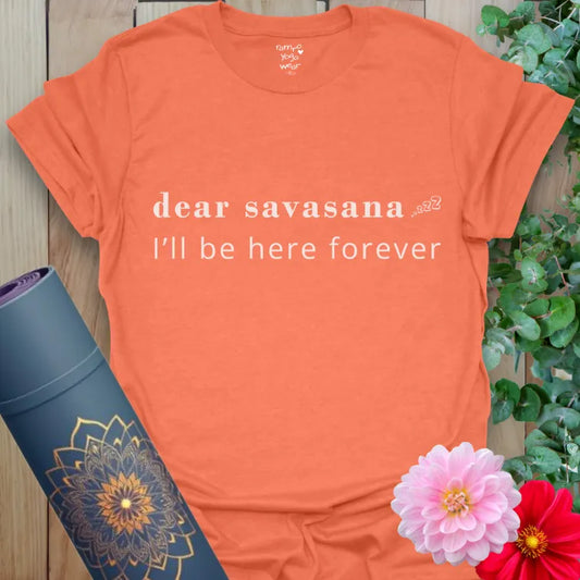 Heather Orange Dear Savasana T-Shirt with bright, uplifting yoga quote and relaxed unisex fit.