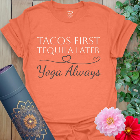 Heather Orange Tacos First T-Shirt featuring fun taco-and-tequila-inspired mantra in white. Yoga humor for bold spirits and sunny days.