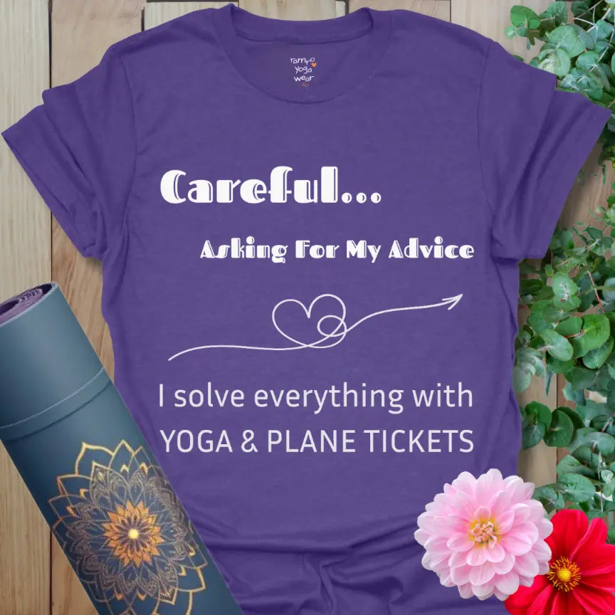 Heather Purple Careful T-Shirt with the quote “Careful… Asking For My Advice. I solve everything with yoga & plane tickets,” featuring a heart-arrow line art. Yoga and travel humor tee.