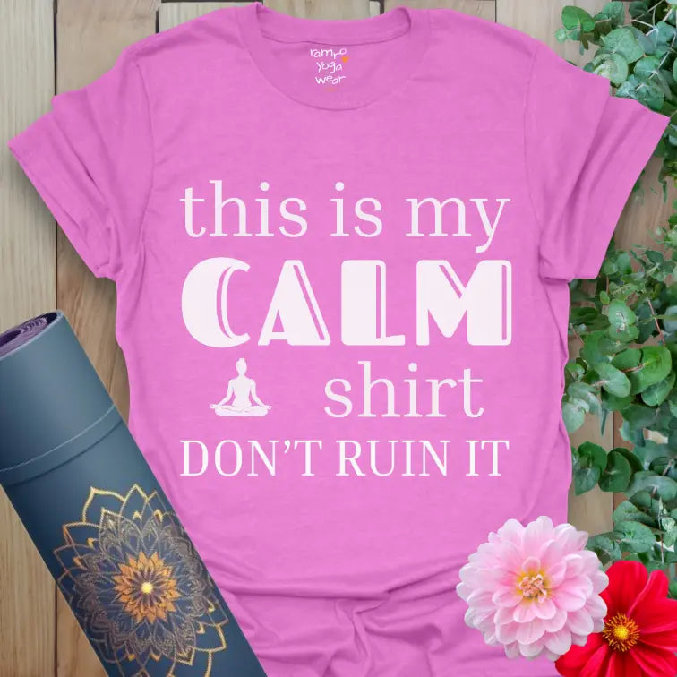 Heather Radiant Orchid Dont Ruin It T-Shirt with CALM focus graphic. Soft, uplifting yoga lifestyle tee with a playful edge.