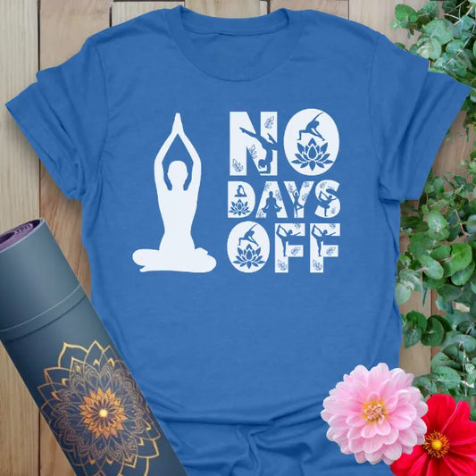 Soft cotton unisex yoga t-shirt featuring bold "No Days Off" quote with meditation figure symbolizing mindful discipline and soulful dedication.
