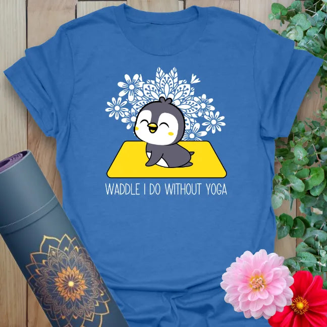 Soft cotton yoga tee featuring cute meditating penguin on yoga mat with “Waddle I Do Without Yoga” pun quote.