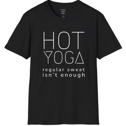 "Hot Yoga, regular sweat isn't enough" typography design on Black tee — The Vault collection by Ramro Yoga Wear