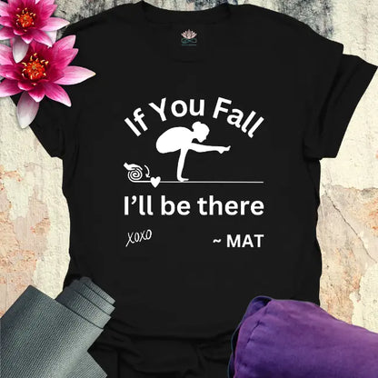 If You Fall T-Shirt