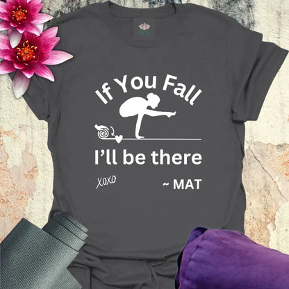 If You Fall T-Shirt