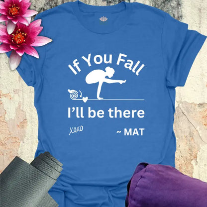 If You Fall T-Shirt