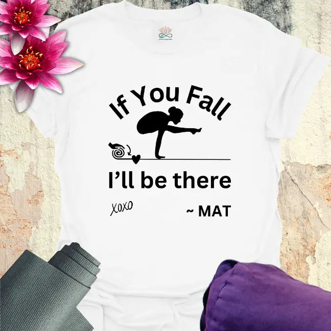 If You Fall T-Shirt