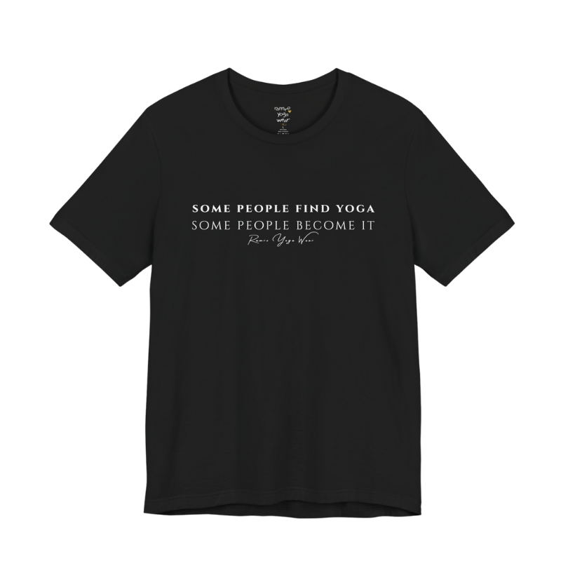SOME PEOPLE FIND YOGA SOME PEOPLE BECOME IT yoga teacher gift tee flat lay in Black — Yoga Teacher Gifts collection by Ramro Yoga Wear