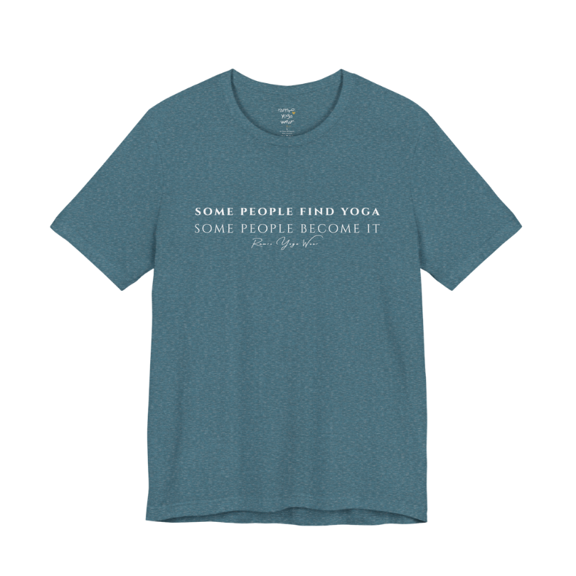 SOME PEOPLE FIND YOGA SOME PEOPLE BECOME IT yoga teacher gift tee flat lay in Heather Deep Teal — Yoga Teacher Gifts collection by Ramro Yoga Wear