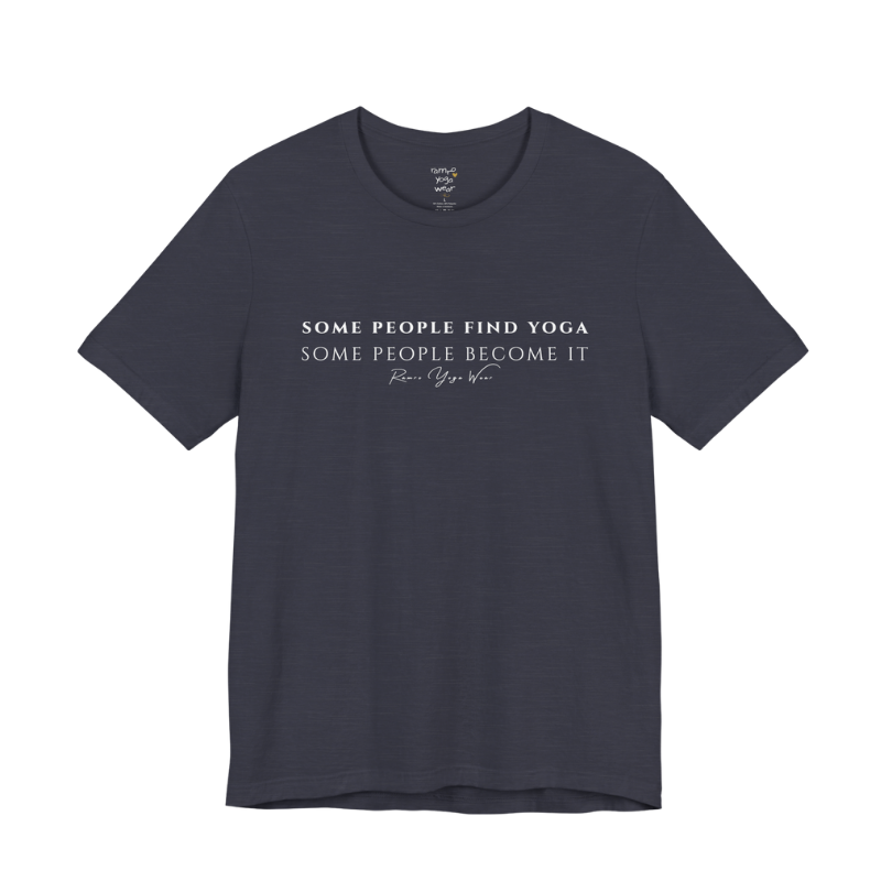 SOME PEOPLE FIND YOGA SOME PEOPLE BECOME IT yoga teacher gift tee flat lay in Heather Midnight Navy — Yoga Teacher Gifts collection by Ramro Yoga Wear