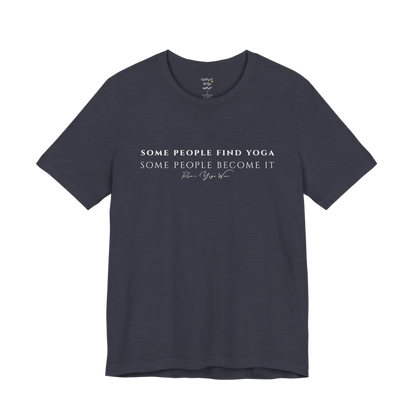 SOME PEOPLE FIND YOGA SOME PEOPLE BECOME IT yoga teacher gift tee flat lay in Heather Midnight Navy — Yoga Teacher Gifts collection by Ramro Yoga Wear