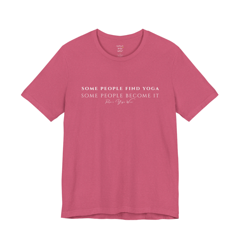 SOME PEOPLE FIND YOGA SOME PEOPLE BECOME IT yoga teacher gift tee flat lay in Heather Raspberry — Yoga Teacher Gifts collection by Ramro Yoga Wear